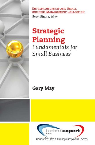 Strategic Planning: Fundamentals for Small Business by Gary May