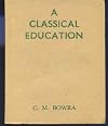 A classical education : the presidential address delivered to the Classical Association at Oxford on 4th April 1945