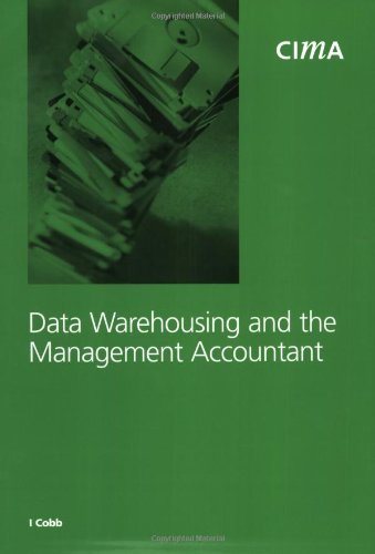 Data Warehousing and the Management Accountant (CIMA Research) by Ian Cobb