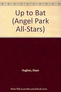 Up to Bat (Angel Park All-Stars #12) by Dean Hughes