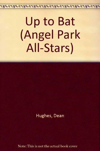 Up to Bat (Angel Park All-Stars #12) by Dean Hughes