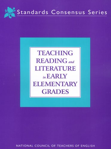 Teaching Reading and Literature in Early Elementary Grades (Standards Consensus Series) by National Research Council