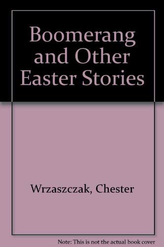 Boomerang and Other Easter Stories by Fr. Chester Wrzaszczak