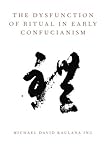 Michael David Kaulana Ing, "The Dysfunction of Ritual in Early Confucianism" (Oxford UP, 2012)