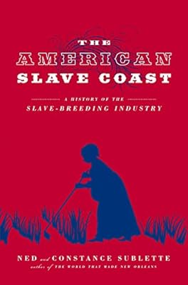 The American Slave Coast: A History of the Slave-Breeding Industry