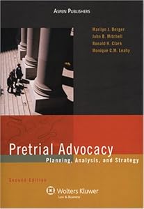Pretrial Advocacy: Planning, Analysis, and Strategy (Coursebook) by Marilyn J. Berger