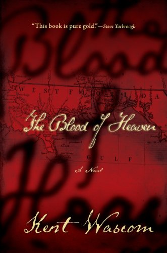 The Blood of Heaven by Kent Wascom
