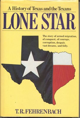 Lone Star: A History of Texas and the Texans by T.R. Fehrenbach