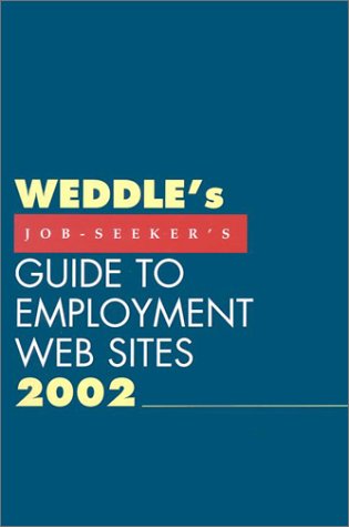 Weddle's 2002 Job Seeker's Guide to Employment Web Sites by Peter Weddle