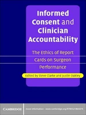 Informed Consent and Clinician Accountability: The Ethics of Report Cards on Surgeon Performance