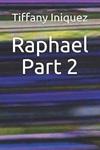 Raphael Part 2 (The Fated War Series) by Tiffany Iniquez