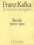 Kritische Ausgabe der Werke von Franz Kafka. Schriften, Tagebücher, Briefe: Briefe, Kritische Ausg., 5 Bde., Bd.1, 1900-1912: 1900-1912. Schriften, Tagebücher, Briefe - Franz Kafka