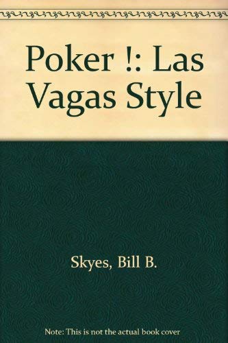 Poker! (Las Vegas Style) by Bill B. Skyes