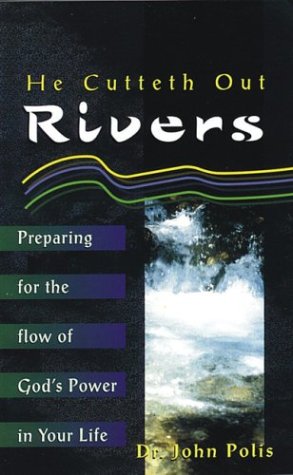He Cutteth Out Rivers by John Polis