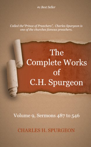 The Complete Works of Charles Spurgeon: Volume 9, Sermons 487-546