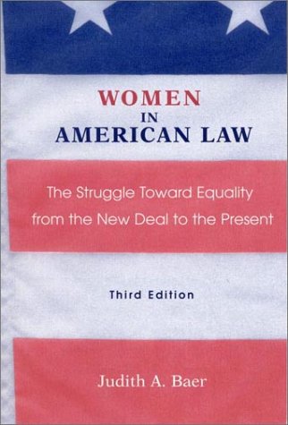Women in American Law: The Struggle Towards Equality from the New Deal to the Present by Judith A. Baer