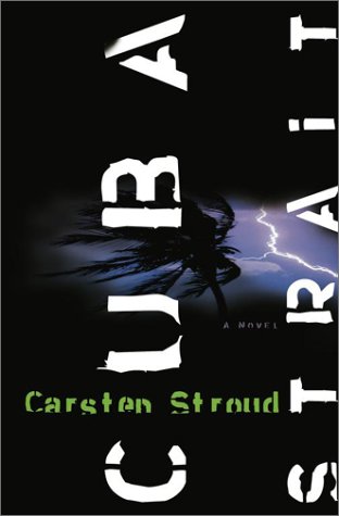 Cuba Strait: A Novel by Carsten Stroud