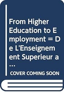 From Higher Education to Employment = De L'Enseignement Superieur a L'Emploi (OECD DOCUMENTS) (English and French Edition)