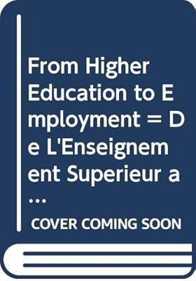 From Higher Education to Employment = De L'Enseignement Superieur a L'Emploi (OECD DOCUMENTS) (English and French Edition)