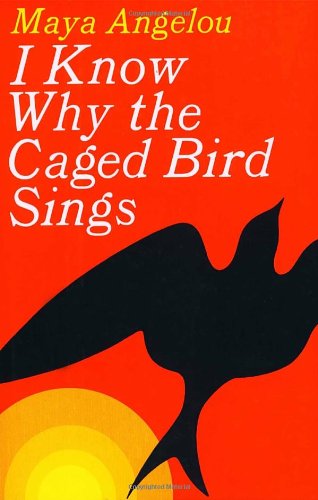 I Know Why the Caged Bird Sings by Maya Angelou