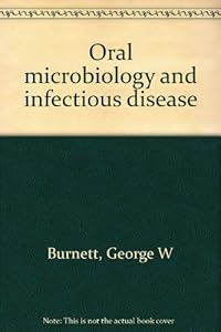 Oral microbiology and infectious disease by George Wesley Burnett