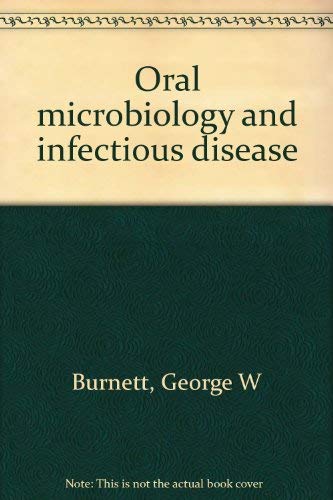 Oral microbiology and infectious disease by George Wesley Burnett