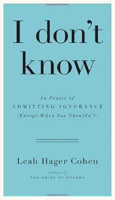 I don't know: In Praise of Admitting Ignorance