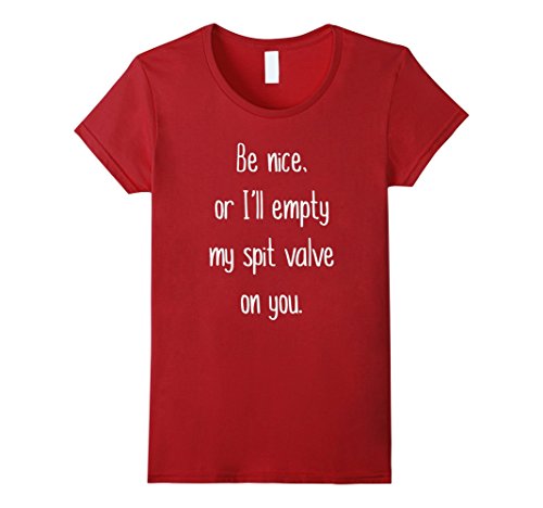 Tshirt | Be Nice Or I'll Empty My Spit Valve on You | 2016