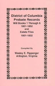 District of Columbia Probate Records: Will Books 1 through 6