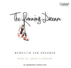 The Running Dream by Laura Flanagan (Narrator) Wendelin Van Draanen