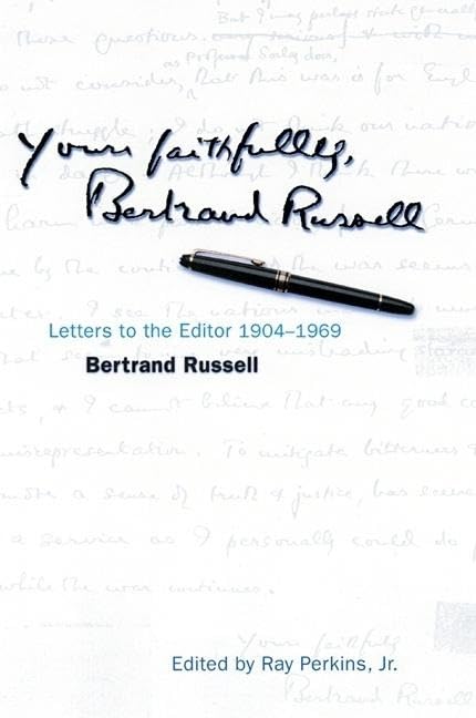 Yours Faithfully, Bertrand Russell: Letters to the Editor 1904-1969 by Bertrand Russell