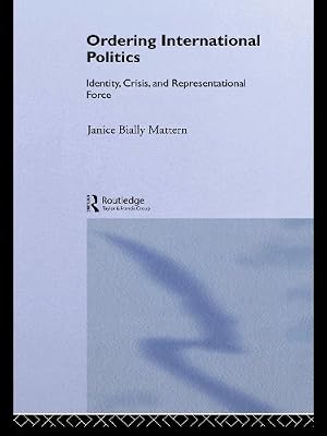 Ordering International Politics: Identity, Crisis and Representational Force