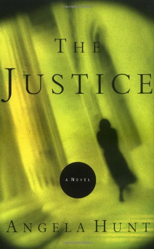 The Justice by Angela Elwell Hunt
