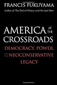America at the Crossroads: Democracy, Power, and the Neoconservative Legacy