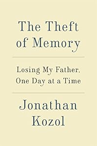 The Theft of Memory: Losing My Father, One Day at a Time