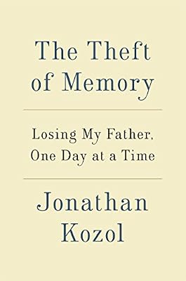 The Theft of Memory: Losing My Father, One Day at a Time