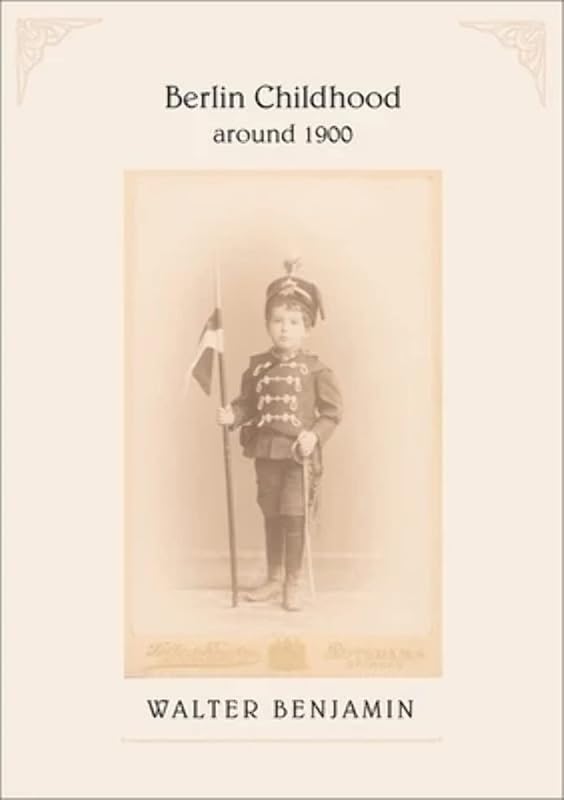 Berlin Childhood around 1900 by Walter Benjamin