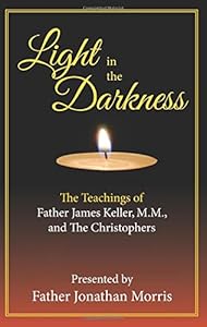 Light in the Darkness: The Teaching of Fr. James Keller, M.M. and the Christophers