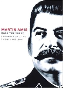 Koba the Dread: Laughter and the Twenty Million by Martin Amis