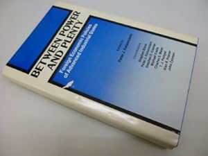 Between Power and Plenty: Foreign Economic Policies of Advanced Industrial States by Peter J. Katzenstein