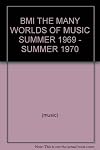 BMI THE MANY WORLDS OF MUSIC SUMMER 1969 - SUMMER 1970