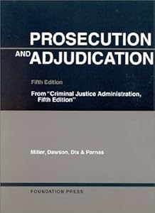 Prosecution and Adjudication (University Casebook Series)