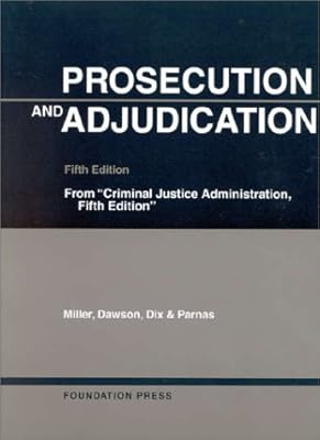 Prosecution and Adjudication (University Casebook Series)