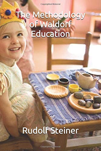 The Methodology of Waldorf Education (Work in Light of the Christmas Conference) by Rudolf Steiner