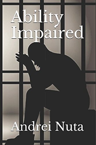 Ability Impaired by Mr. Andrei D Nuta Sr.