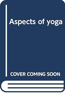 Aspects of yoga by H. Kumar Kaul