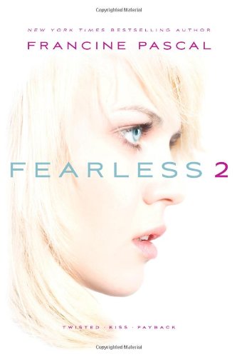 Fearless 2: Twisted; Kiss; Payback by Francine Pascal