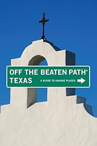 Texas Off the Beaten Path, 8th: A Guide to Unique Places