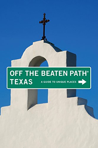Texas Off the Beaten Path, 8th: A Guide to Unique Places by June Naylor