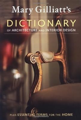 Mary Gilliatt's dictionary of architecture and interior design